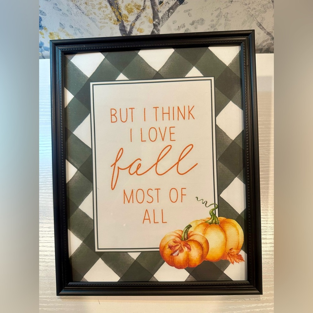 BUT I THINK I LOVE FALL MOST OF ALL framed 8x10” PRINT
